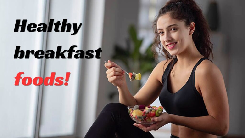 Healthy breakfast foods