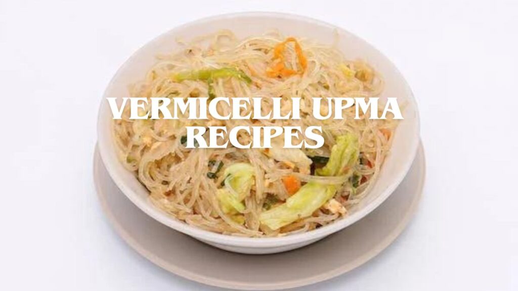 Vermicelli Upma Recipes